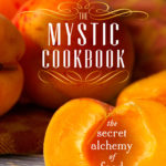 The Mystic Cookbook: The Secret Alchemy of Food