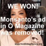 We Won! Monsanto Ad has been Pulled from O Magazine