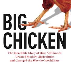 Big Chicken, How Antibiotics Created Modern Agriculture