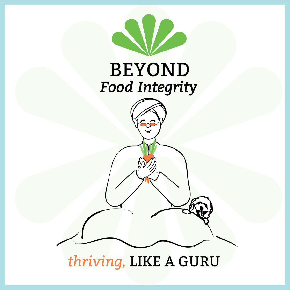 Beyond Food Integrity, thriving Like a Guru